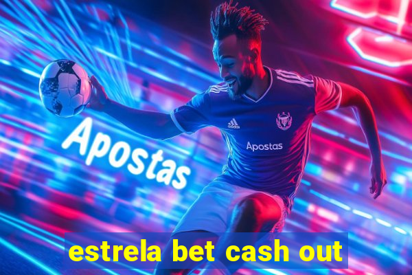 estrela bet cash out